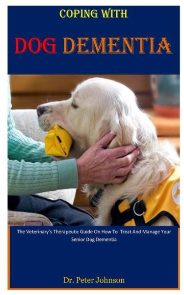 Coping With Dog Dementia - Dr Peter Johnson - Books - Independently Published - 9798602293135 - January 21, 2020