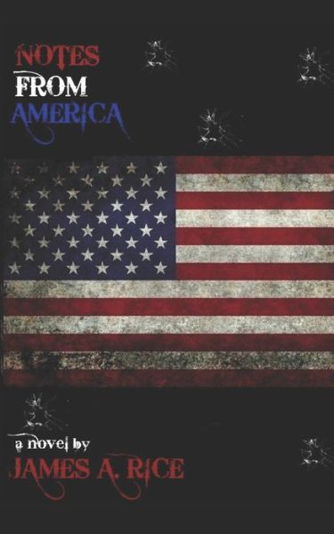 Notes from America - James Rice - Books - Independently Published - 9798604666135 - January 26, 2020