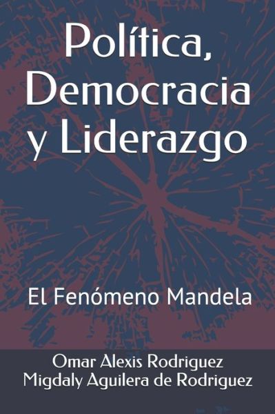 Cover for Omar Alex Migdaly Aguilera de Rodriguez · Politica, Democracia y Liderazgo (Paperback Book) (2020)