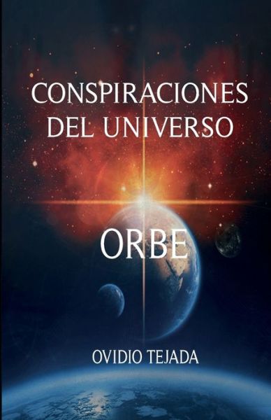 Cover for Ovidio Tejada · Conspiraciones del universo ORBE (Paperback Book) (2020)