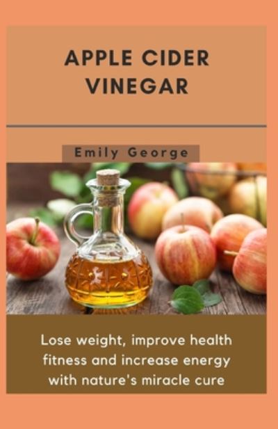 Cover for Emily George · Apple Cider Vinegar (Paperback Book) (2020)