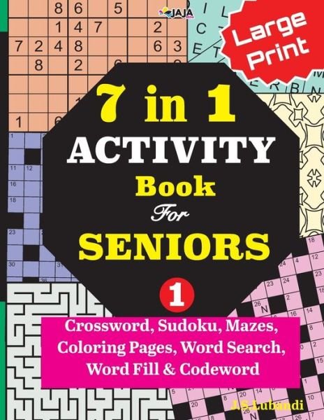 Cover for Jaja Media · 7 in 1 ACTIVITY Book For SENIORS; Vol. 1 (Crossword, Sudoku, Mazes, Coloring Pages, Word Search, Word Fill &amp; Codeword) (Pocketbok) (2020)