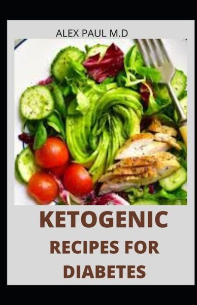 Cover for Alex Paul M D · Ketogenic Recipes for Diabetes (Paperback Book) (2020)