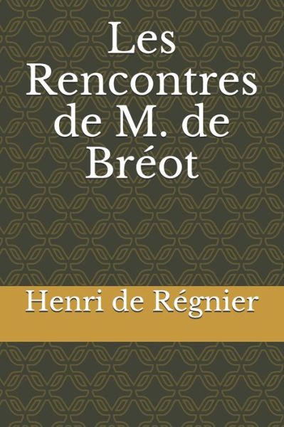 Cover for Henri de Regnier · Les Rencontres de M. de Breot (Paperback Book) (2020)