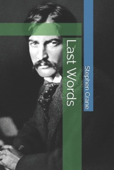 Cover for Stephen Crane · Last Words (Taschenbuch) (2021)