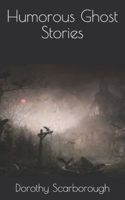 Cover for Dorothy Scarborough · Humorous Ghost Stories (Paperback Book) (2021)