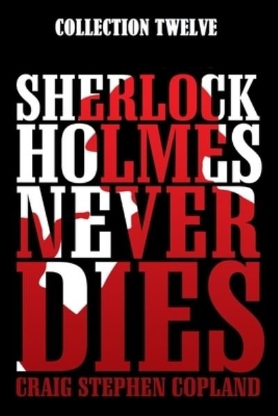 Cover for Craig Stephen Copland · Sherlock Holmes Never Dies -- Collection Twelve (Paperback Book) (2021)
