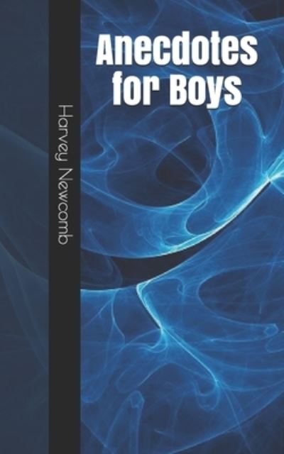 Cover for Harvey Newcomb · Anecdotes for Boys (Paperback Book) (2021)