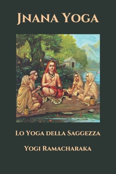 Cover for Yogi Ramacharaka · Jnana Yoga: Lo Yoga della Saggezza (Taschenbuch) (2021)