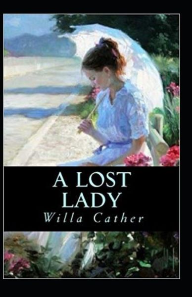 Cover for Willa Cather · A Lost Lady Annotated (Taschenbuch) (2021)