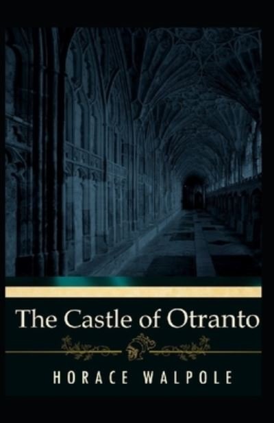 The Castle of Otranto Annotated - Horace Walpole - Bøger - Independently Published - 9798733775135 - 6. april 2021