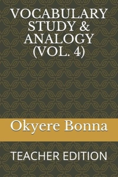 Vocabulary Study & Analogy (Vol. 4) - Okyere Bonna - Bücher - Independently Published - 9798733832135 - 6. April 2021