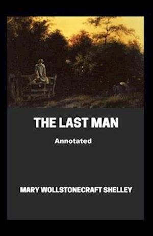 Cover for Mary W Shelley · The Last Man Annotated (Paperback Book) (2021)