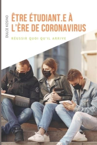 Cover for Dulce Kosino · Etre etudiant.e a l'ere de coronavirus (Paperback Bog) (2021)