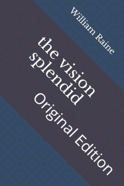 Cover for William MacLeod Raine · The vision splendid (Paperback Book) (2021)