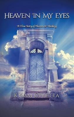 Cover for Kymm Civetta · Heaven in My Eyes (Hardcover Book) (2023)