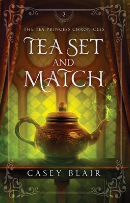 Cover for Casey Blair · Tea Set and Match - Tea Princess Chronicles (Paperback Book) (2022)