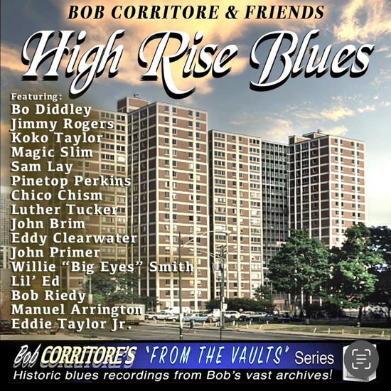 High Rise Blues - Corritore, Bob - & Friends - - Musiikki - VIZZTONE - 0634457133136 - perjantai 26. toukokuuta 2023