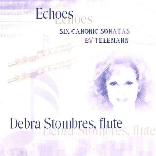 Echoes-telemann Canonic Sonatas - Debra Stombres - Musik - CD Baby - 0634479140136 - 5 juli 2005