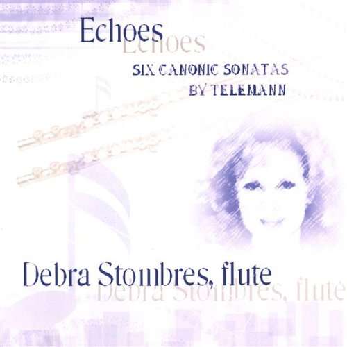 Echoes-telemann Canonic Sonatas - Debra Stombres - Musik - CD Baby - 0634479140136 - 5. Juli 2005