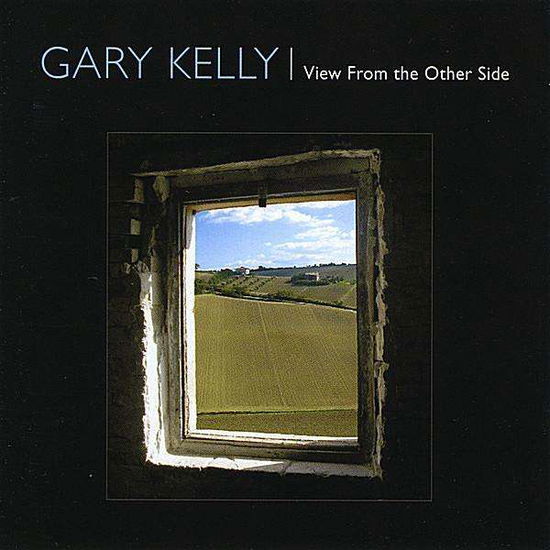 View from the Other Side - Gary Kelly - Music - CD Baby - 0656507010136 - September 23, 2008