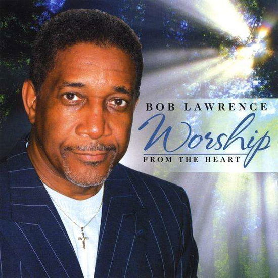 Cover for Bob Lawrence · Worship from the Heart (CD) (2008)