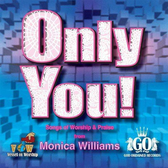 Only You Songs of Worship - Monica Williams - Music - Monica Williams - 0884501248136 - January 5, 2010