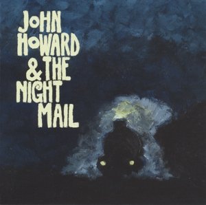 Cover for Howard,john &amp; Night Mail · John Howard &amp; the Night Mail (CD) (2015)