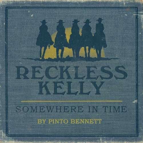 Cover for Reckless Kelly · Somewhere In Time (CD) (2016)