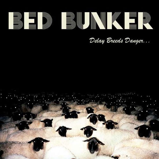 Cover for Bed Bunker · Delay Breeds Danger... (LP) (2017)