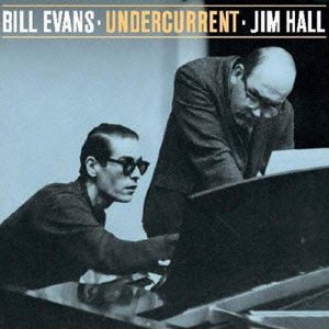 Cover for Bill Evans &amp; Jim Hall · Undercurrent +6 (CD) [Japan Import edition] (2015)