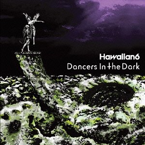 Cover for Hawaiian6 · Dancers in the Dark (CD) [Japan Import edition] (2016)