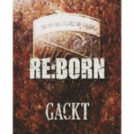 Reborn - Gackt - Musik - GORDIE ENTERTAINMENT INC. - 4580291070136 - 2. december 2009