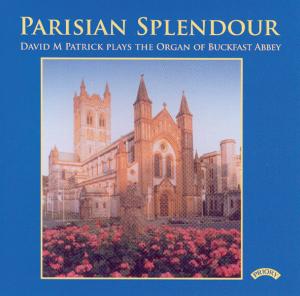 Parisian Splendour / The Organ Of Buckfast Abbey - David M Patrick - Music - PRIORY RECORDS - 5028612202136 - May 11, 2018