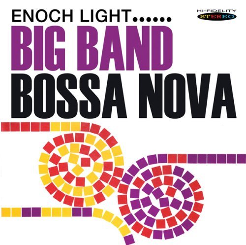 Cover for Enoch Light &amp; His Orchestra · Big Band Bossa Nova (CD) (2013)