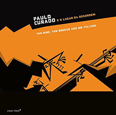 Bird The Breeze & Mr Fili - Paul Curado - Musik - CLEAN FEED - 5609063001136 - 29 augusti 2008