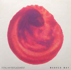 Cover for Total Hip Replacement · Wonder Why (CD) (2018)