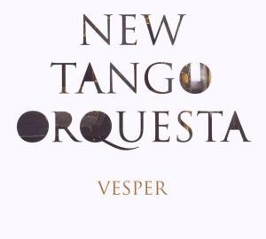 Vesper - New Tango Orquesta - Musik - Hoob Records - 7320470119136 - 23 september 2009