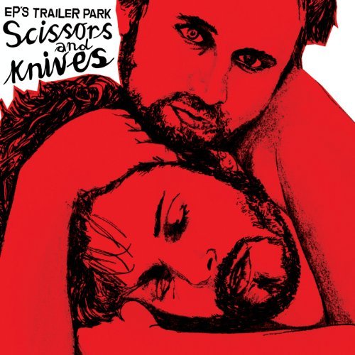 Cover for Ep's Trailer Park · Scissors And Knives (CD) (2010)