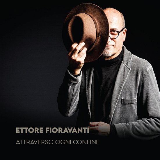 Cover for Ettore Fioravanti · Attraverso Ogni Confine (CD) (2022)