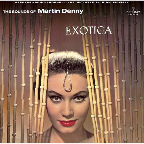 Exotica - Martin Denny - Musiikki - DEL RAY RECORDS - 8436563182136 - perjantai 20. heinäkuuta 2018