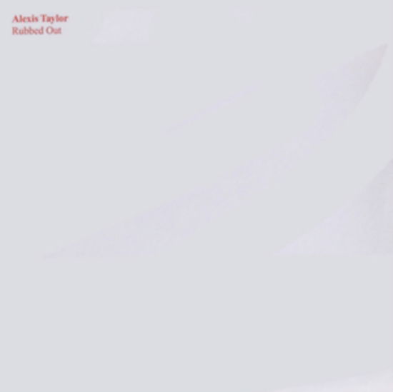 Rubbed Out - Alexis Taylor - Musik - TREADER RECORDINGS - 9700000219136 - 20 december 2019