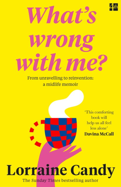 Cover for Lorraine Candy · ‘What’s Wrong With Me?’: From Unravelling to Reinvention: a Midlife Memoir (Paperback Book) (2024)