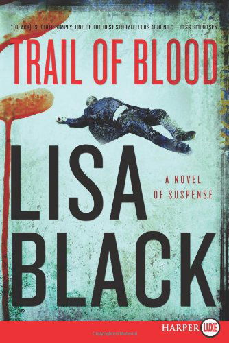 Trail of Blood Lp: a Novel of Suspense - Lisa Black - Books - HarperLuxe - 9780062002136 - December 13, 2013