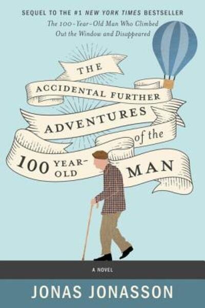 Cover for Jonas Jonasson · The Accidental Further Adventures of the Hundred-Year-Old Man : A Novel (Hardcover Book) (2019)