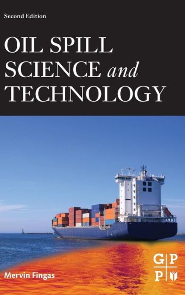 Cover for Fingas, Mervin (Scientist, Spill Science, Edmonton, Canada) · Oil Spill Science and Technology (Hardcover Book) (2016)