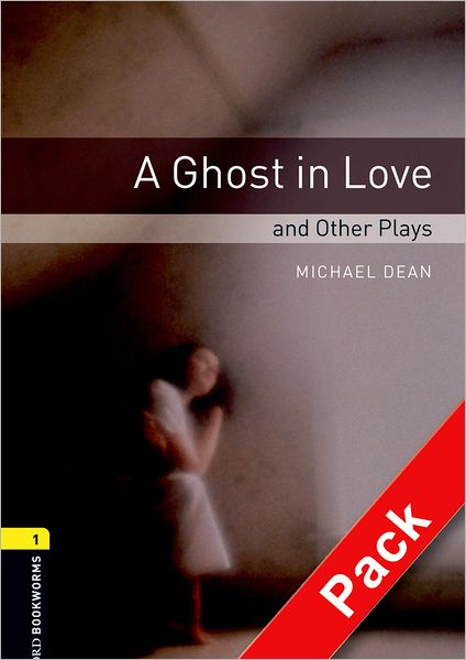 Cover for Michael Dean · Oxford Bookworms Library: Level 1:: A Ghost in Love and Other Plays audio CD pack - Oxford Bookworms Library (Book) (2007)