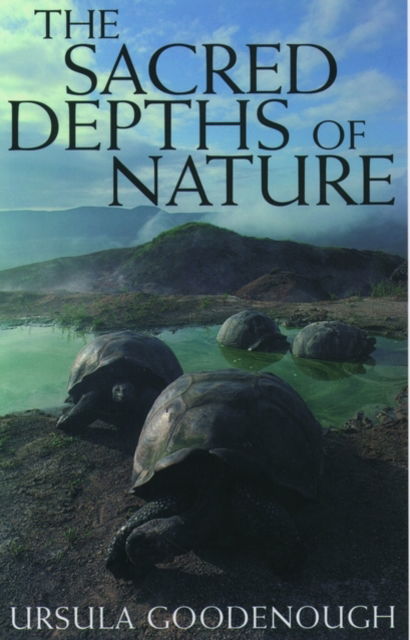 Cover for Goodenough, Ursula (Professor of Biology, Professor of Biology, Washington University, St. Louis) · The Sacred Depths of Nature (Hardcover Book) (1999)