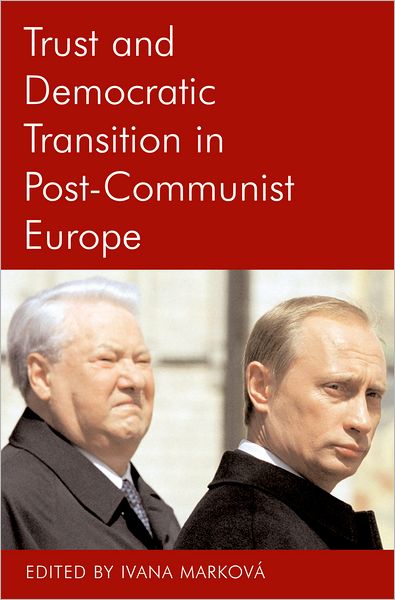 Cover for Ivana Markova · Trust and Democratic Transition in Post-Communist Europe - Proceedings of the British Academy (Map) (2004)