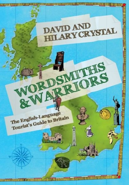 Wordsmiths and Warriors: The English-Language Tourist's Guide to Britain - David Crystal - Bücher - Oxford University Press - 9780198729136 - 5. März 2015